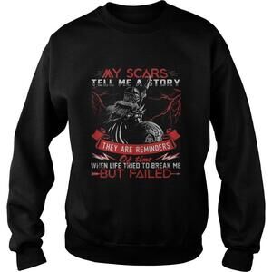 My Scars Tell Me A Story They Are Reminders When Sweatshirt